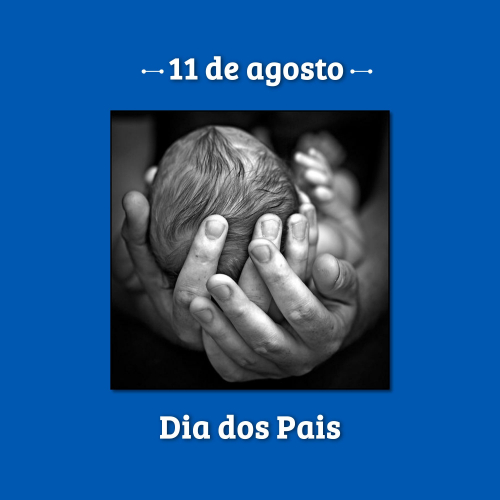 Dia dos Pais - domingo, 11 de agosto