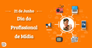 21 de Junho - Dia do Mídia.