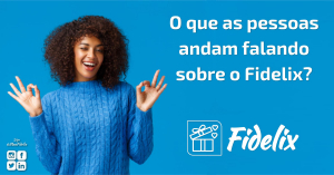 O que as pessoas andam falando sobre o Fidelix?