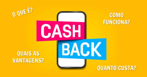 Cashback: O que é? Como funciona? Quais as vantagens?