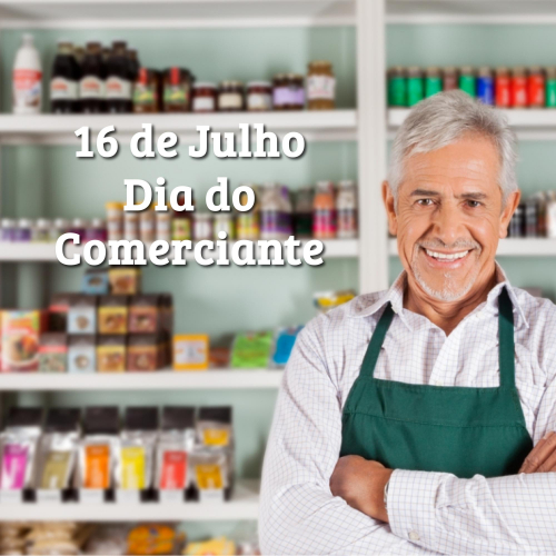 16 de Julho - Dia do Comerciante.