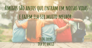 20 de Julho - Dia do Amigo