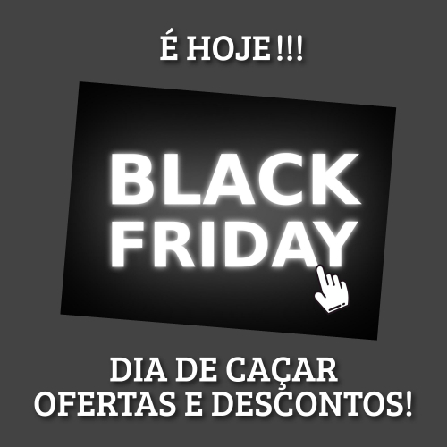 BLACK FRIDAY 2023 - Dia 23 de Novembro