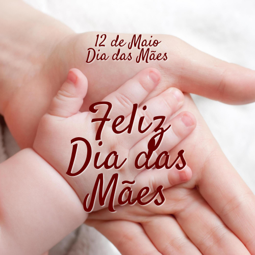 12 de Maio - Dia das Mães